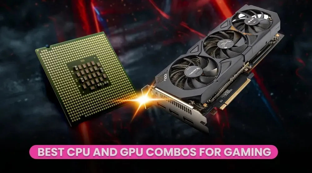 Best CPU and GPU Combos for Gaming