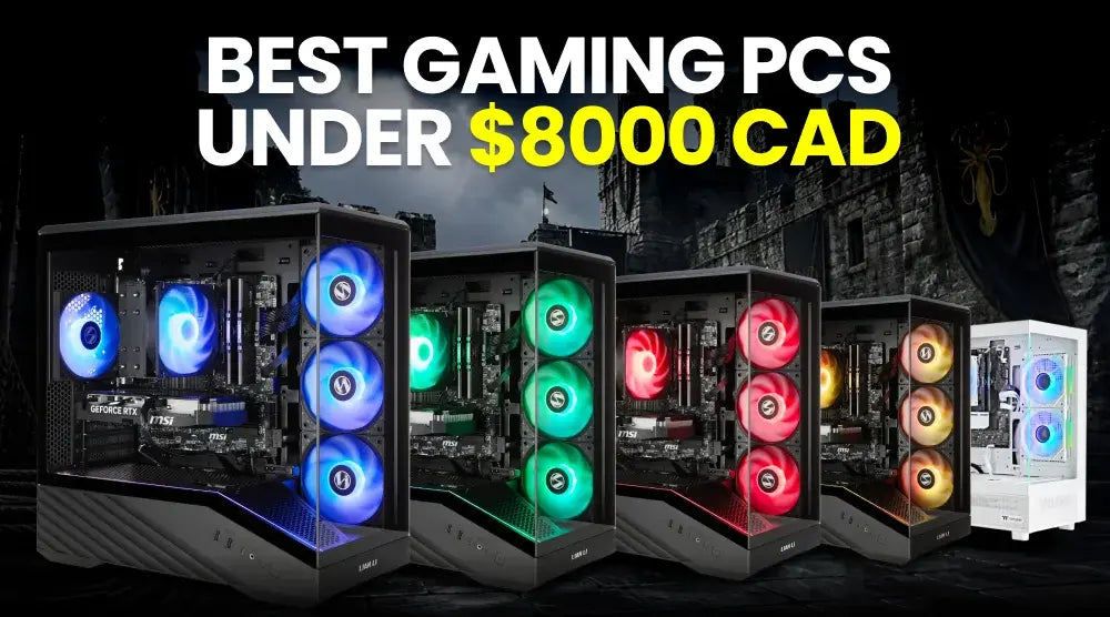 Best Gaming PCs Under $8000 CAD